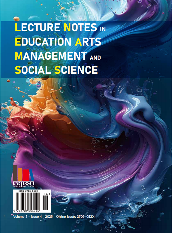 					View Vol. 3 No. 4 (2025): Lecture Notes in Education, Arts, Management and Social Science
				